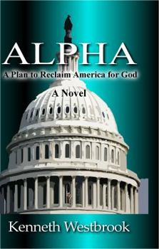 Unknown Binding ALPHA: A Plan to Reclaim America for God Book