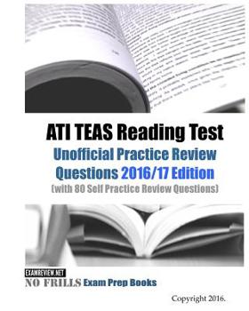 Paperback ATI TEAS Reading Test Unofficial Practice Review Questions 2016/17 Edition: (with 80 Self Practice Review Questions) Book