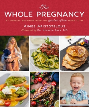 Hardcover The Whole Pregnancy: A Complete Nutrition Plan for Gluten-Free Moms to Be Book