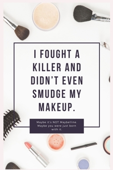 Paperback I fought a killer and didn't even smudge my makeup: Journal Notebook Makeup 6&#8242; x 9&#8242;, 100 Lined pages Book