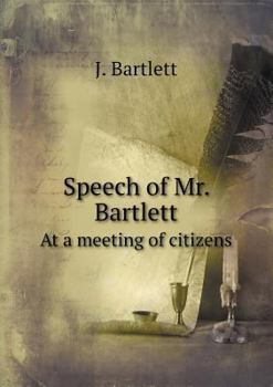 Paperback Speech of Mr. Bartlett at a Meeting of Citizens Book