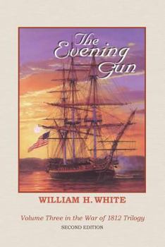 The Evening Gun (War of 1812 Trilogy, Volume 3) - Book #3 of the War of 1812 Trilogy