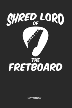 Paperback Shred Lord Of The Fretboard Notebook: Metal Guitar Themed Paper Notebook (6x9 inches) with Blank Pages ideal as a Shredding Guitarist Composition Jour Book