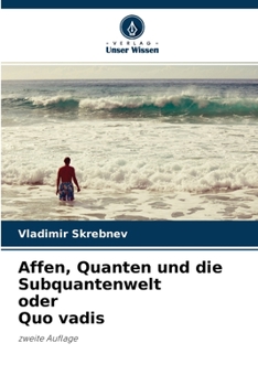 Paperback Affen, Quanten und die Subquantenwelt oder Quo vadis [German] Book