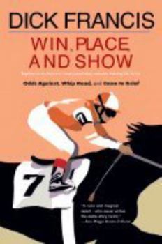 Win, Place, or Show: Odds Against/Whip Hand/Come to Grief - Book  of the Sid Halley