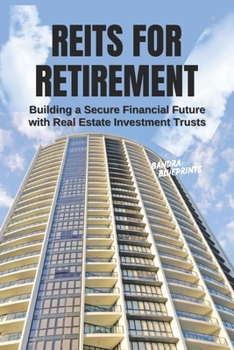 Paperback REITs for Retirement: Building a Secure Financial Future with Real Estate Investment Trusts Book