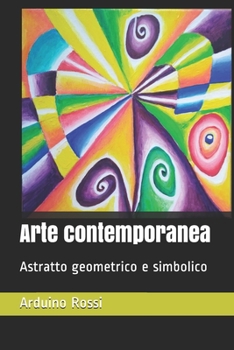 Arte contemporanea: Astratto geometrico e simbolico