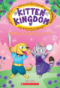 Tabby and the Pup Prince - Book #2 of the Kitten Kingdom