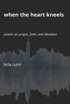 Paperback When the Heart Kneels: Poems on Prayer, Faith, and Devotion Book