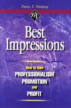 Paperback Best Impressions: How to Gain Professionalim, Promotion, and Profit Book