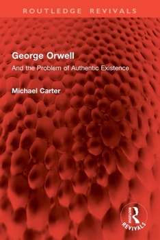 Paperback George Orwell: And the Problem of Authentic Existence Book