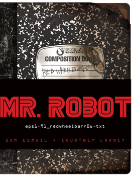 Hardcover Mr. Robot: Red Wheelbarrow: (Eps1.91_redwheelbarr0w.Txt) [With Removable Artifacts] Book