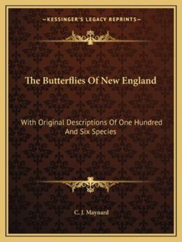 Paperback The Butterflies Of New England: With Original Descriptions Of One Hundred And Six Species Book