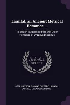 Paperback Launfal, an Ancient Metrical Romance ...: To Which is Appended the Still Older Romance of Lybaeus Disconus Book