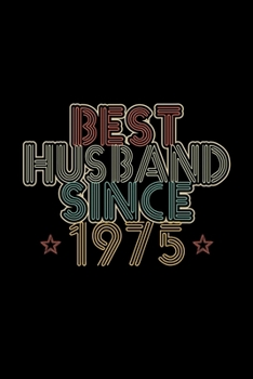 Best Husband Since 1975: Lined Journal, 120 Pages, 6x9 Sizes, 45th Wedding Anniversary Gift - 45 year Wedding Anniversary Gift for Husband Couple who Married in 1975