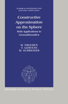 Hardcover Constructive Approximation on the Sphere: With Applications to Geomathematics (Numerical Mathematics and Scientific Computation) Book