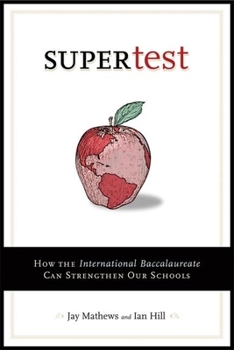 Hardcover Supertest: How the International Baccalaureate Can Strengthen Our Schools Book