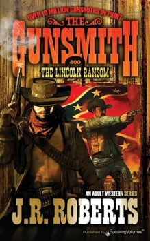 The Lincoln Ransom - Book #400 of the Gunsmith
