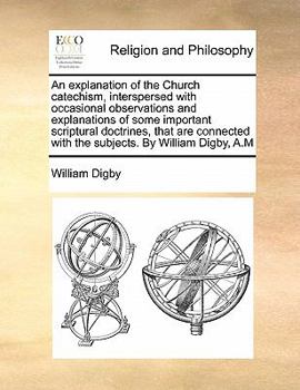 Paperback An explanation of the Church catechism, interspersed with occasional observations and explanations of some important scriptural doctrines, that are co Book