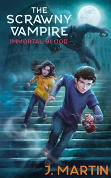 Immortal Blood - Book #1 of the Scrawny Vampire