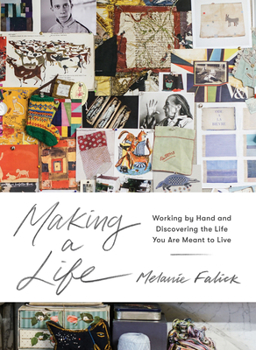 Hardcover Making a Life: Working by Hand and Discovering the Life You Are Meant to Live Book