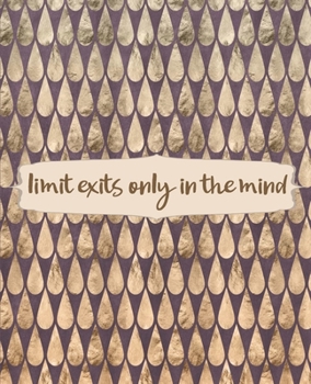 Limit Exists Only In The Mind: Scale Notebook for Journaling, College Ruled Notebook, Writing Notebook Journal, School and Work Notebook, 7.5 x 9.25 Inches