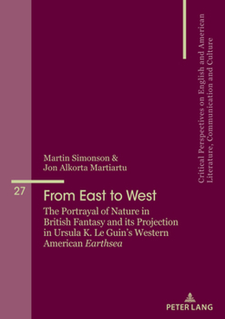 Paperback From East to West: The Portrayal of Nature in British Fantasy and its Projection in Ursula K. Le Guin's Western American "Earthsea" Book