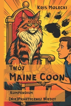 Paperback Twój Maine Coon: Kompendium (Nie)Praktycznej Wiedzy [Polish] Book