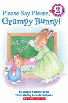 Please Say Please, Grumpy Bunny! (Scholastic Reader Level 2) - Book  of the Grumpy Bunny
