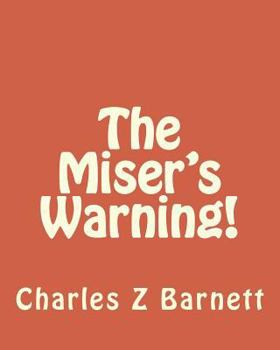 Paperback The Miser's Warning! Book