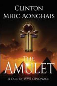 Paperback The Amulet: WW1 Espionage at its Best Book
