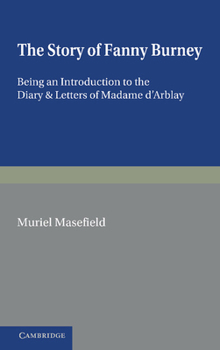 Paperback The Story of Fanny Burney: Being an Introduction to the Diary and Letters of Madame d'Arblay Book