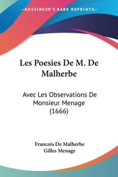 Paperback Les Poesies De M. De Malherbe: Avec Les Observations De Monsieur Menage (1666) Book