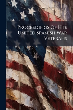 Paperback Proceedings Of Hte United Spanish War Veterans Book