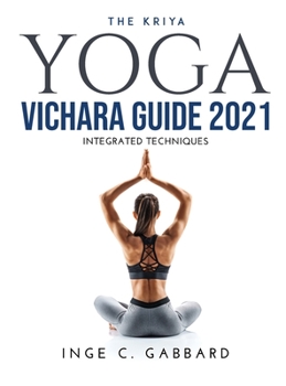 The Kriya Yoga Vichara Guide 2021: Integrated Techniques