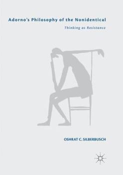 Paperback Adorno's Philosophy of the Nonidentical: Thinking as Resistance Book