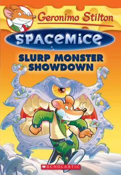 Slurp Monster Showdown - Book #9 of the Geronimo Stilton Spacemice