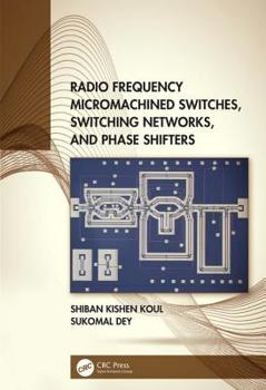 Hardcover Radio Frequency Micromachined Switches, Switching Networks, and Phase Shifters Book