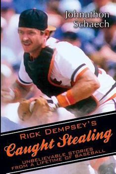 Paperback Rick Dempsey's Caught Stealing: Unbelievable Stories From a Lifetime of Baseball Book