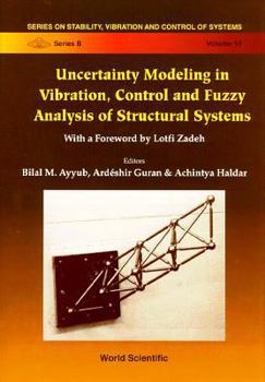 Uncertainty Modeling in Vibration, Control and Fuzzy Analysis of Structural Systems (Series on Stability, Vibration and Control of Systems , Vol 10)