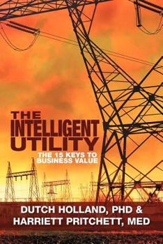 Paperback The Intelligent Utility: The 15 Keys to Business Value Book