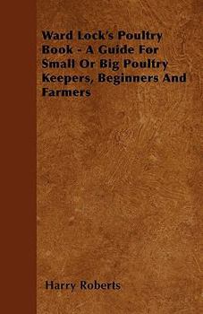 Hardcover Ward Lock's Poultry Book - A Guide For Small Or Big Poultry Keepers, Beginners And Farmers Book