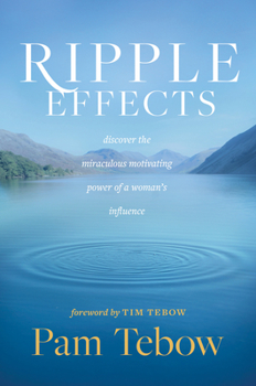 Hardcover Ripple Effects: Discover the Miraculous Motivating Power of a Woman's Influence Book