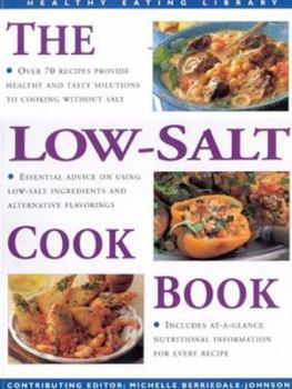 Paperback The Low-Salt Cookbook: Over 7- Recipes Provide Healthy and Tasty Solutions to Cooking Without Salt Book