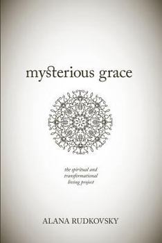 Paperback Mysterious Grace: The spiritual and transformational living project Book