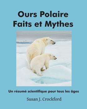 Paperback Ours Polaire Faits et Mythes: Un résumé scientifique pour tous âges [French] Book