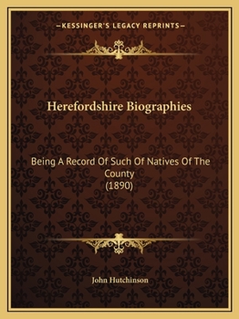 Paperback Herefordshire Biographies: Being A Record Of Such Of Natives Of The County (1890) Book