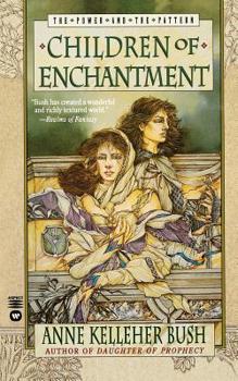 Children of Enchantment (Power & the Pattern) - Book #2 of the Power and the Pattern