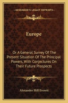 Paperback Europe: Or A General Survey Of The Present Situation Of The Principal Powers, With Conjectures On Their Future Prospects Book