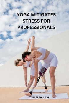 Paperback Yoga Mitigates Stress for Professionals Book
